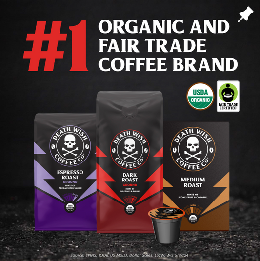 Death Wish Coffee is the #1 Fair Trade and #1 Organic Coffee Brand in the US.